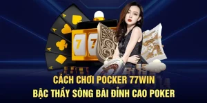 Cách Chơi Pocker 77win