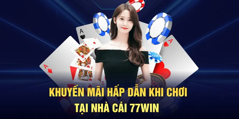 Khuyến mãi hấp dẫn khi chơi tại nhà cái 77win 