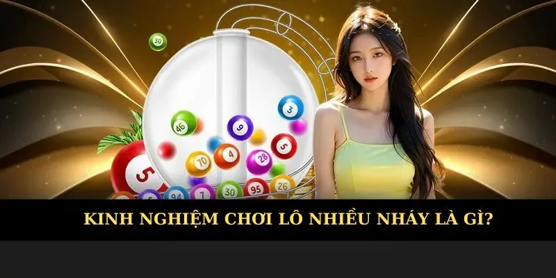 Kinh nghiệm chơi lô nhiều nháy là gì?