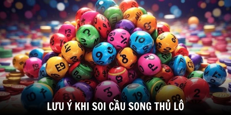 Những lưu ý khi soi cầu song thủ lô là gì 77win để thắng lớn?